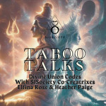Taboo Talks by SISociety: Divine Union Codes  with SISociety’s Elfina Stephany and Heather Paige