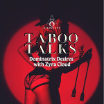 Taboo Talks by SISociety: Dominatrix of Desire with Zyra Cloud