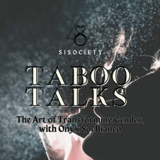 Taboo Talks by SISociety: The process of Transforming Gender from female to male with Onyx Sol Bianco
