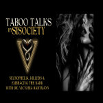 Taboo Talks by SISociety: Necrophelia -Killers And Embracing The Dark With Dr Victoria Hartmann