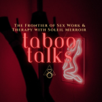 Taboo Talks by SISociety: The Frontier of Sex Work And Therapy With Soleil Merroir